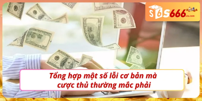 Một vài trục trặc mà người dùng thường gặp khi nạp tiền S666