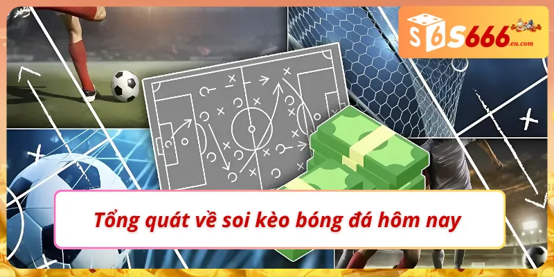 Điểm đáng chú ý của soi kèo bóng đá hôm nay