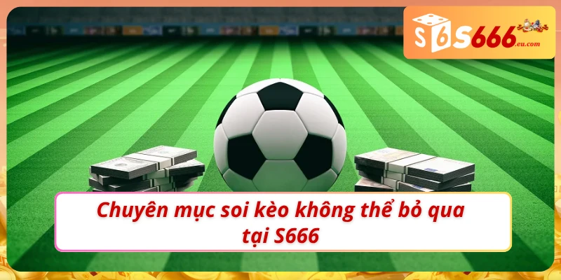 Soi Kèo Bóng Đá Pháp - Chuyên Mục Thể Thao Cực Hot Tại S666 3 Tổng hợp tính năng hỗ trợ cược thủ tại chuyên mục chuyên mục Soi kèo bóng đá Pháp