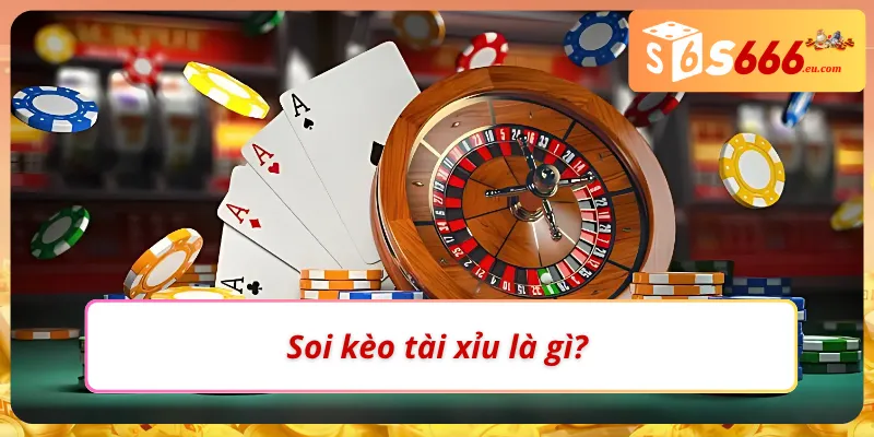 Khám phá chuyên mục soi kèo tài xỉu