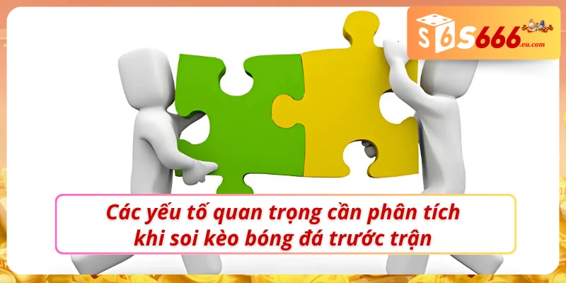 Một số yếu tố quan trọng khi soi kèo trước trận 