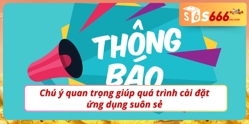 Bí kíp giúp quá trình tải S666 trở nên  dễ dàng hơn 